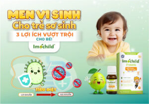 Men vi sinh cho trẻ sơ sinh - 3 lợi ích vượt trội cho bé