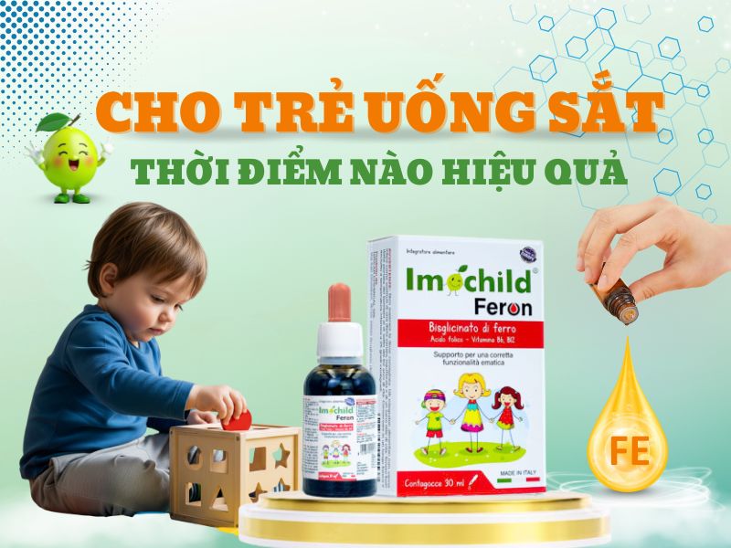 Hình ảnh cho trẻ uống sắt vào thời điểm nào trong ngày hiệu quả