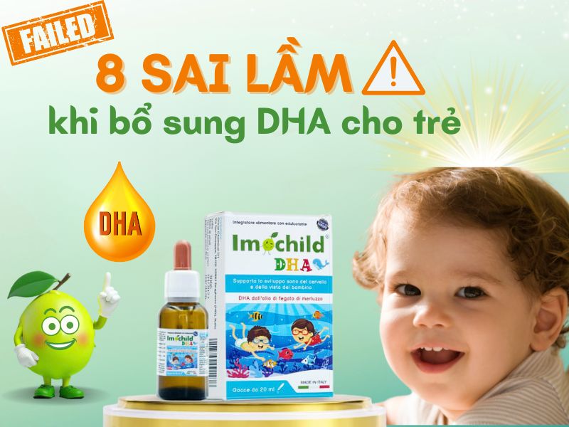 Hình ảnh sai lầm khi bổ sung DHA cho trẻ sơ sinh và trẻ nhỏ
