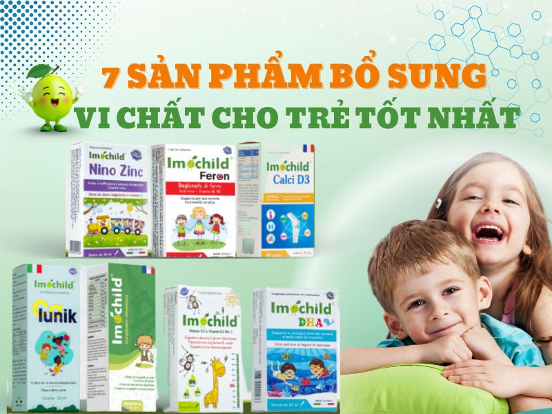 7 Sản phẩm bổ sung vi chất cho trẻ tốt nhất 3 Hình anh 7 loại sản phẩm bổ sung vi chất cho trẻ tốt nhất