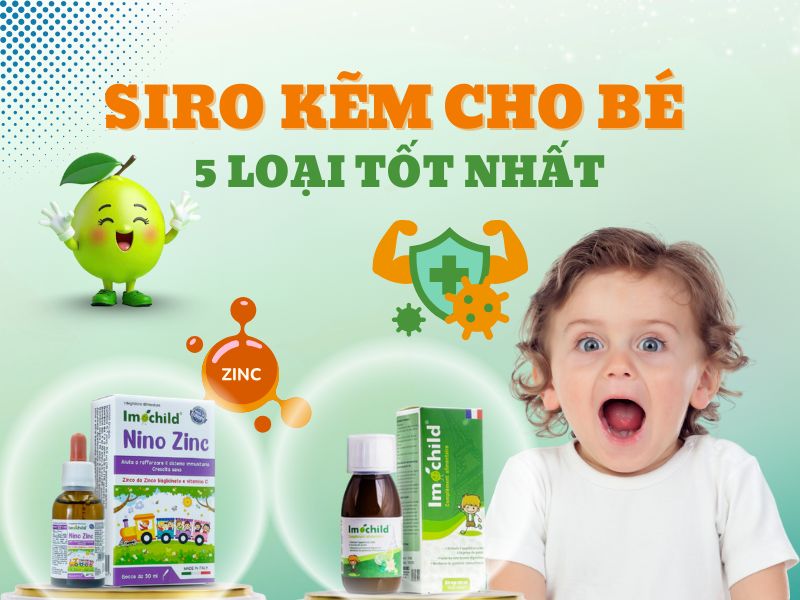 Siro kẽm cho bé: TOP 5 loại tốt nhất 2 Hình ảnh siro kẽm cho bé loại tốt nhất