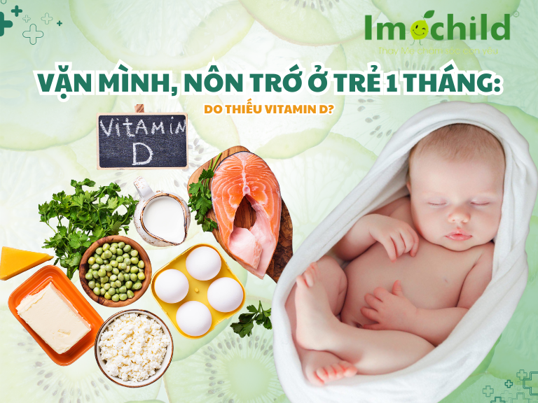 Vặn mình, nôn trớ ở trẻ 1 tháng: Do thiếu vitamin D?