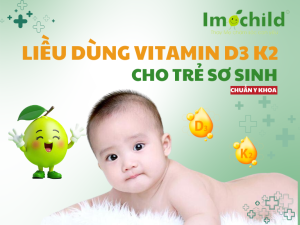 Liều dùng vitamin D3 K2 cho trẻ sơ sinh chuẩn y khoa